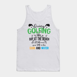 Golf Is Like a Day at the Beach Tank Top